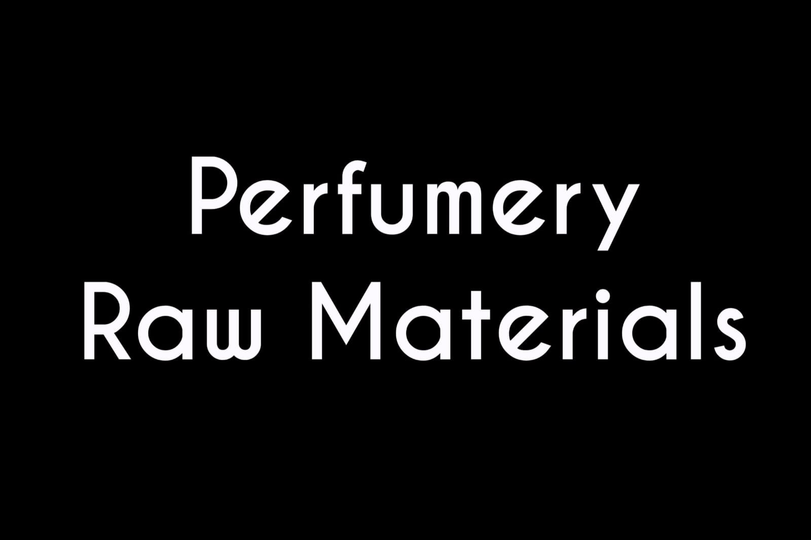 PERFUMERY RAW MATERIALS